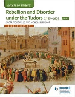 Rebellion and disorder under the Tudors 1485-1603 by Geoffrey Woodward