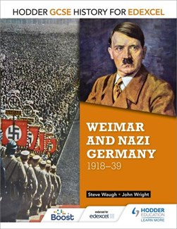 Hodder GCSE history for Edexcel. Weimar and Nazi Germany, 19 by John Wright