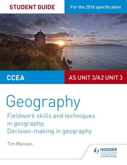 CCEA A-Level Geography Student Guide 3: as Unit 3/A2 Unit 3: by Tim Manson