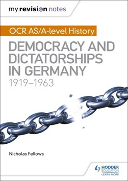 OCR AS/A-level history. Democracy and dictatorships in Germa by Nicholas Fellows