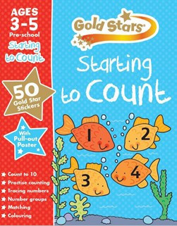 Gold Stars Starting to Count Ages 3-5 Pre-school by Parragon Books Ltd