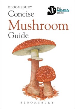 Concise Mushroom Guide P/B by Wildlife Trusts