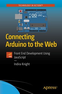 Connecting Arduino to the Web by Indira Knight