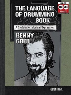 Benny Greb - The Language of Drumming: A System for Musical Expression by Benny Greb