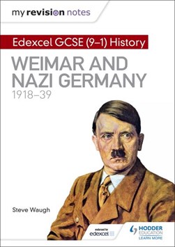 Edexcel GCSE (9-1) history. Weimar and Nazi Germany, 1918-39 by Steve Waugh