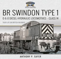 BR Swindon type 1 0-6-0 diesel-hydraulic locomotives - class by Anthony P. Sayer