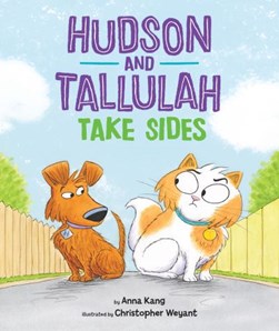 Hudson and Tallulah Take Sides by Anna Kang
