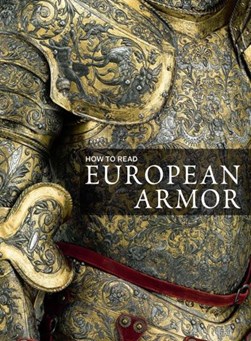 How to read European armor by Donald J. La Rocca