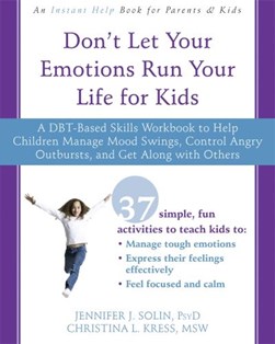 Don't Let Your Emotions Run Your Life for Kids by Jennifer J. Solin