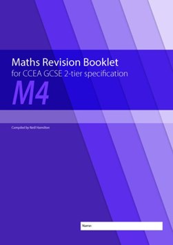 Maths Revision Booklet M4 for CCEA GCSE 2-tier Specification by Neill Hamilton