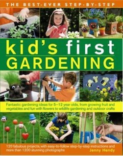 The best-ever step-by-step kid's first gardening by Jenny Hendy