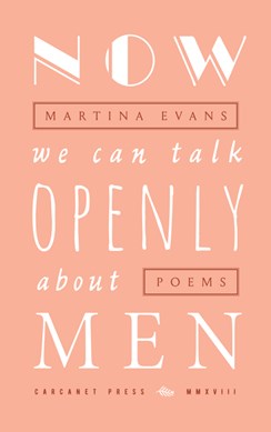 Now we can talk openly about men by Martina Evans