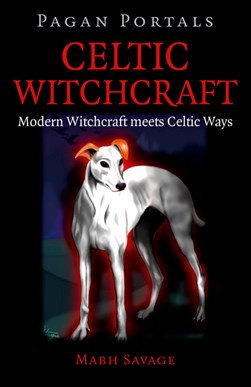 Celtic witchcraft by Mabh Savage
