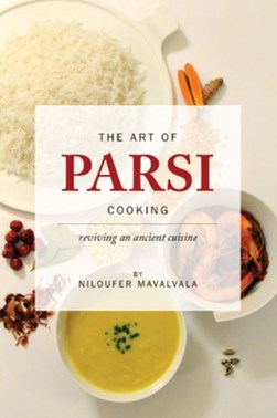 The art of Parsi cooking by Niloufer Mavalvala