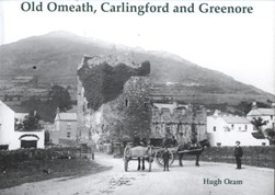 Old Omeath, Carlingford and Greenore by Hugh Oram