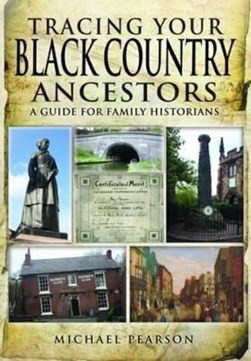 Tracing your Black Country ancestors by Michael Pearson