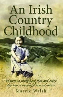 An Irish country childhood by Marrie Walsh