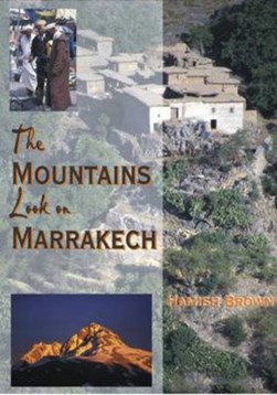 The Mountains Look on Marrakech by Hamish Brown