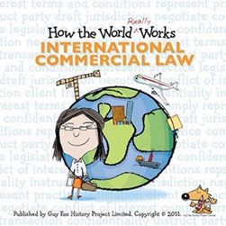 How the World Really Works: International Commercial Law by Guy Fox