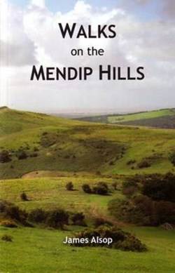 Walks on the Mendip Hills by James Alsop