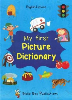 My first picture dictionary. English-Latvian by Maria Watson