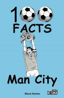 100 Facts Manchester City FC P/B by Steve Horton