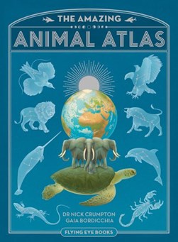 Amazing Animal Atlas H/B by Nick Crumpton