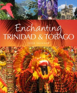 Enchanting Trinidad & Tobago by Ivor Skinner