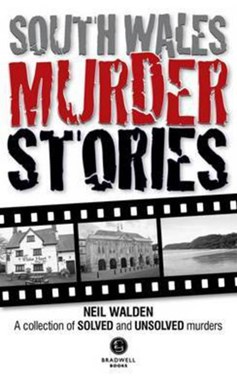 South Wales murder stories by Neil Walden