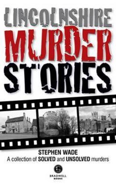 Lincolnshire murder stories by Stephen Wade