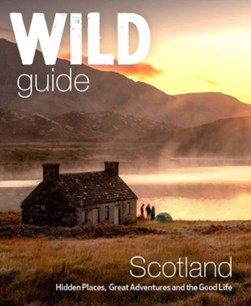 Wild Guide Scotland: Second Edition by Kimberley Grant