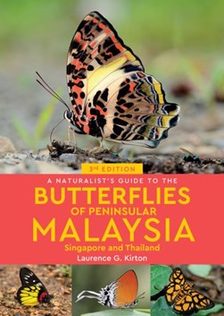 A Naturalist's Guide to the Butterflies of Peninsular Malays by Laurence Kirton
