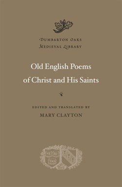 Old English poems of Christ and his saints by Mary Clayton