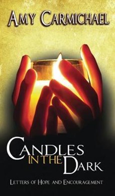 Candles in the Dark by Amy Carmichael
