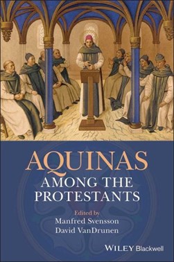 Aquinas among the Protestants by Manfred Svensson
