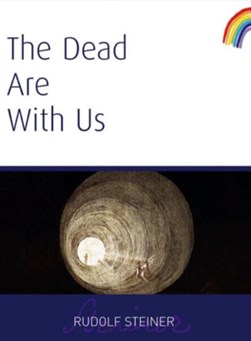 The dead are with us by Rudolf Steiner