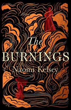 The burnings by Naomi Kelsey