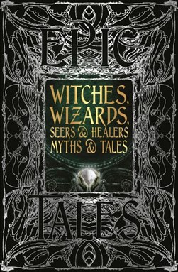 Witches, wizards, seers & healers myths & tales by Diane Purkiss