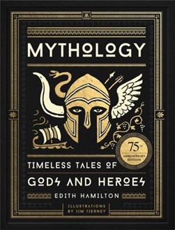 Mythology Timeless Tales Of Gods And Heroes by Edith Hamilton