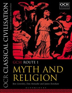 OCR classical civilisation. GCSE route 1 Myth and religion by Ben Greenley