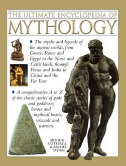 The ultimate encyclopedia of mythology by Arthur Cotterell