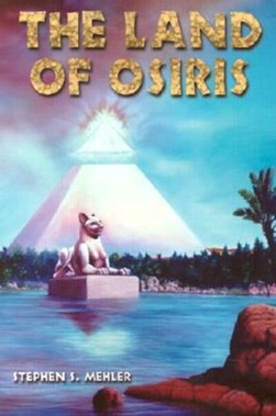 The Land of Osiris by Stephen S. Mahler