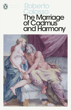 The marriage of Cadmus and Harmony by Roberto Calasso
