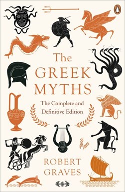 Greek MythsTheThe Complete and Definitive Edition by Robert Graves