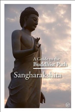 A guide to the Buddhist path by Sangharakshita