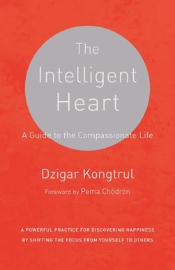 The intelligent heart by Dzigar Kongtrul