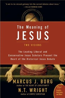 The meaning of Jesus by Marcus J. Borg