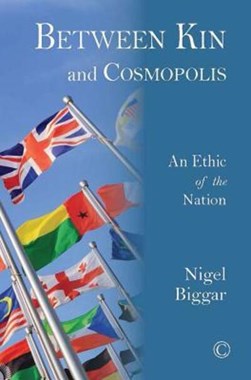 Between Kin and Cosmopolis by Nigel Biggar