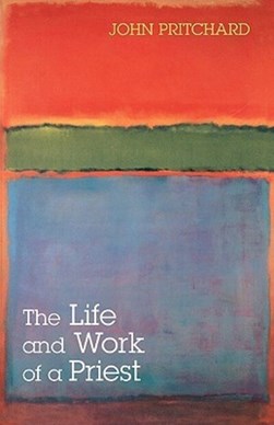 The life and work of a priest by John Pritchard