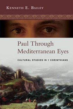 Paul through Mediterranean eyes by Kenneth E. Bailey